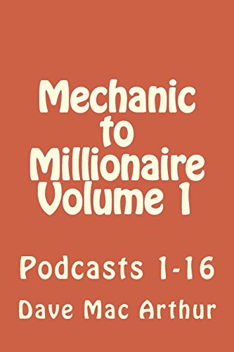 Stock image for Mechanic to Millionaire, Volume 1: Podcasts 1-16 for sale by SecondSale