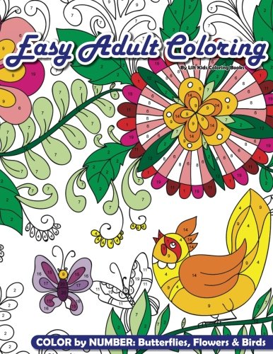 

Easy Adult Coloring Color By Number: Butterflies, Flowers & Birds: Volume 78 (Beautiful Adult Coloring Books)