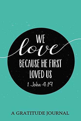 Stock image for We love because he first loved us", 1 John 4:19 , A Gratitude Journal: Daily Gratitude Journal, 100 Days Journal,Great Personal Transformation Gift: Volume 1 for sale by Revaluation Books