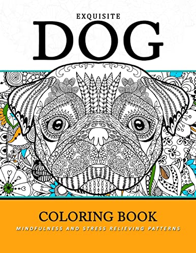 Stock image for Exquiste Dog Coloring Book: Mindfulness and Stress Relieving Patterns for sale by AwesomeBooks