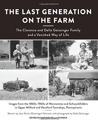 Beispielbild fr The Last Generation on the Farm: The Clarence and Della Geissinger Family and a Vanished Way of Life zum Verkauf von Revaluation Books