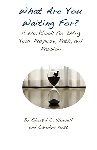 Stock image for What Are You Waiting For?: A Workbook for Living Your Purpose, Path, and Passion for sale by ThriftBooks-Atlanta