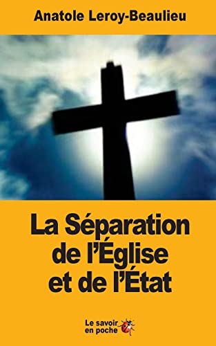 Beispielbild fr La Separation de L'Eglise Et de L'Etat zum Verkauf von THE SAINT BOOKSTORE
