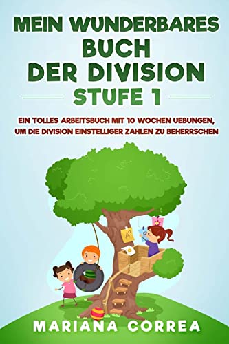 Imagen de archivo de MEIN WUNDERBARES BUCH Der DIVISION STUFE 1: EIN TOLLES ARBEITSBUCH MIT 10 WOCHEN UEBUNGEN, UM DIE DIVISION EINSTELLIGER ZAHLEN Zu BEHERRSCHEN (German Edition) a la venta por Lucky's Textbooks