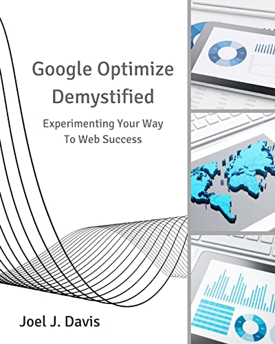 Imagen de archivo de Google Optimize Demystified: Experimenting Your Way to Web Success a la venta por ThriftBooks-Dallas