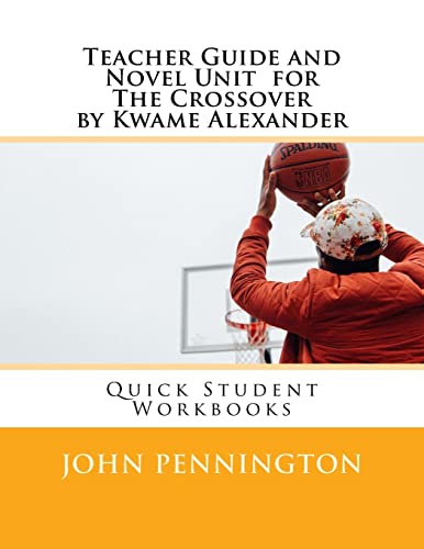 Stock image for Teacher Guide and Novel Unit for The Crossover by Kwame Alexander: Quick Student Workbooks for sale by Save With Sam