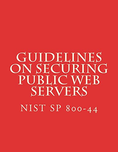 Beispielbild fr NIST SP 800-44 Guidelines on Securing Public Web Servers: NiST SP 800-44 Version 2 zum Verkauf von Lucky's Textbooks