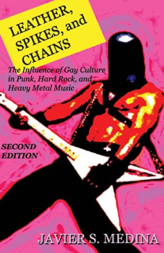 9781548057893: Leather, Spikes, and Chains The influences of Gay Culture in Punk, Hard Rock, an