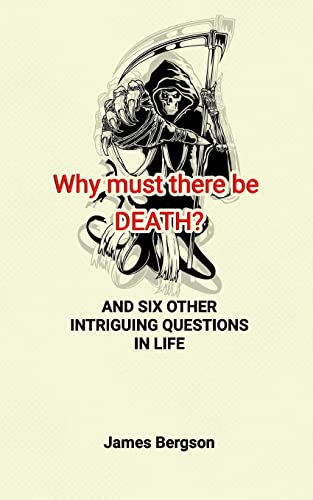 Stock image for Why Must There Be Death? and Six Other Intriguing Questions in Life for sale by THE SAINT BOOKSTORE