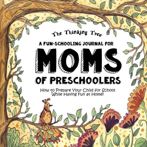 Stock image for A Fun-Schooling Journal for Moms of Pre-Schoolers: How to prepare your child for school while having fun at home!: Volume 2 (Fun-Schooling With the Thinking Tree) for sale by Revaluation Books