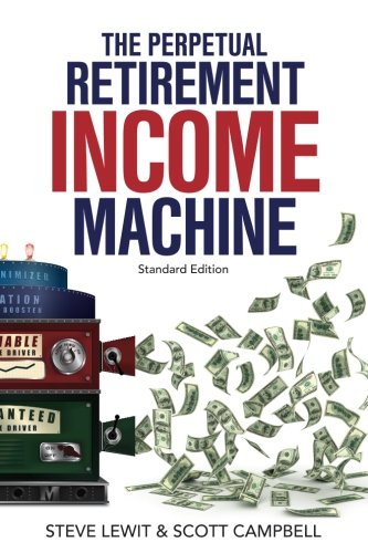 Imagen de archivo de The Perpetual Retirement Income Machine: Never Worry About Your Income Again - Standard Edition a la venta por Gulf Coast Books