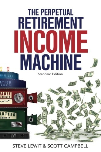 Stock image for The Perpetual Retirement Income Machine: Never Worry About Your Income Again - Standard Edition for sale by ThriftBooks-Atlanta