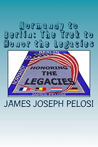 Imagen de archivo de Normandy to Berlin: The Trek to Honor the Legacies a la venta por HPB-Diamond