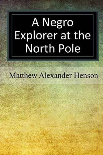 Beispielbild fr A Negro Explorer at the North Pole zum Verkauf von Lucky's Textbooks