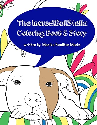 Stock image for The IncrediBullStella Coloring Book & Story: Stella The Pit Bull @IncrediBullStella for sale by HPB-Emerald