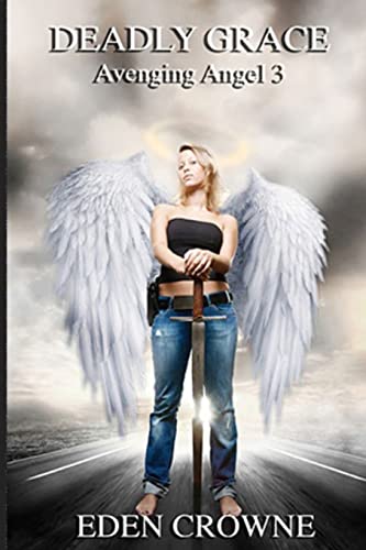 Beispielbild fr Deadly Grace Avenging Angel Book 3 Volume 3 Avenging Angel Series zum Verkauf von PBShop.store US