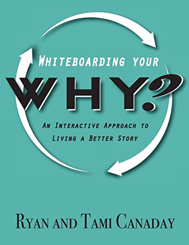 Imagen de archivo de Whiteboarding Your Why : An Interactive Approach to Living a Better Story a la venta por Better World Books