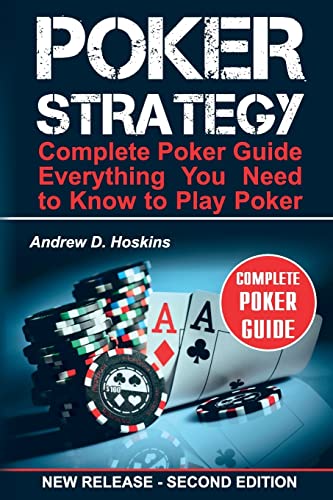 9781548087920: Poker Strategy: Complete Poker Guide. Everything You Need to Know to Play Poker