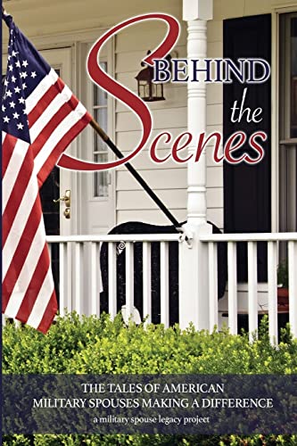9781548103804: Behind the Scenes: The Tales of American Military Spouses Making a Difference a military spouse legacy project