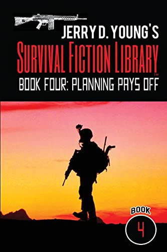 9781548103927: Jerry D. Young's Survival Fiction Library: Book Four: Planning Pays Off: Volume 4
