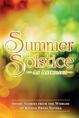 Beispielbild fr Summer Solstice: Short Stories from the Worlds of KP Novels (Kindle Press Anthology) (Volume 3) zum Verkauf von Lucky's Textbooks