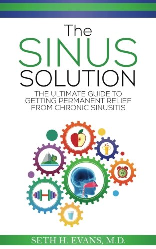 Stock image for The Sinus Solution: The Ultimate Guide to Getting Permanent Relief From Chronic Sinusitis for sale by Half Price Books Inc.
