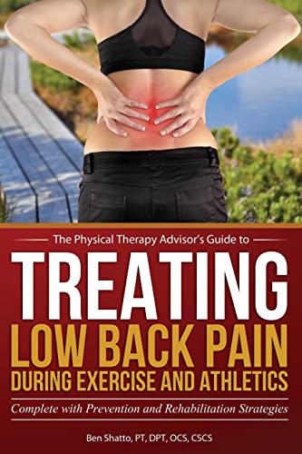 Stock image for Treating Low Back Pain during Exercise and Athletics: Complete with Prevention and Rehabilitation Strategies (The Physical Therapy Advisor's Guide) for sale by Save With Sam