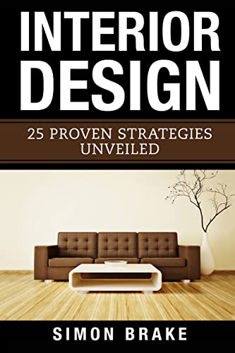 Stock image for Interior Design: 25 Proven Strategies Unveiled for sale by THE SAINT BOOKSTORE