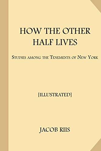 9781548124250: How the Other Half Lives [Illustrated]: Studies Among the Tenements of New York