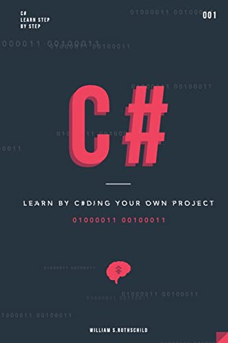 Stock image for C#: Learn by coding your own project - Gain outstanding experience by coding your first windows app and actively learn 18 thoughtful and clear-cut lessons for sale by HPB-Emerald