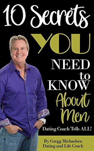 Imagen de archivo de 10 Secrets You Need To Know About Men: Dating Coach Tells All! (Relationship and Dating Advice for Women) a la venta por SecondSale