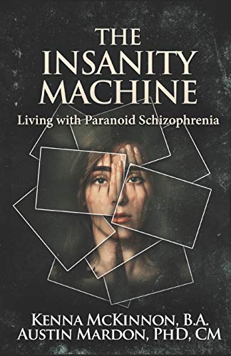 Stock image for The Insanity Machine: Living With Paranoid Schizophrenia for sale by Wonder Book