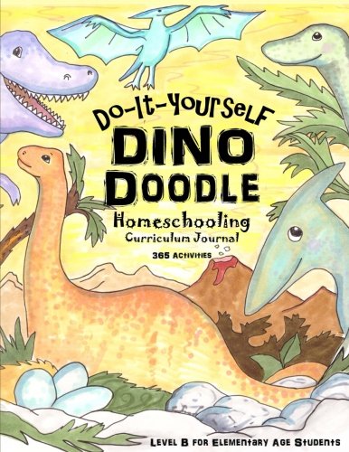 Beispielbild fr Dino Doodle - Do-It-Yourself - Homeschooling Curriculum Journal: 365 Fun-Schooling Activities for Kids who Love Dinosaurs - Level B for Elementary Age Students zum Verkauf von Zoom Books Company