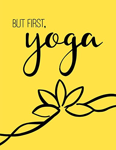 But First, Yoga - Yoga Quote Journal/Yoga Gifts For Women: Lined Yoga Mom's  Notebook/Diary/Journal; Cute Gifts For Yoga Lovers - Notebooks, Pretty:  9781548164379 - AbeBooks