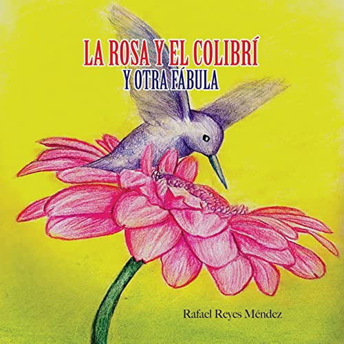 Stock image for La Rosa y El Colibri y Otra Fabula for sale by THE SAINT BOOKSTORE