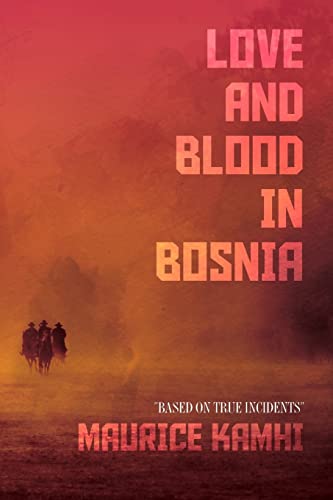 Stock image for Love and Blood in Bosnia: "Based on True Incidents" for sale by THE SAINT BOOKSTORE