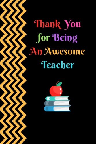 Stock image for Thank You For Being An Awesome Teacher: Unique Thank You Appreciation Gift, Journal Lined Notebook, Exercise Book, Jotter Planner, Composition Book, . Parent, 6"x9" Paperback (Teachers Gift) for sale by SecondSale