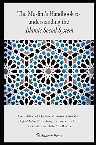 9781548191764: The Muslim's handbook to understanding the Islamic Social system: Compilation of Question & Answers issued by Hizb Ut Tahrir & its Ameer, the eminent ... Abu Rashta (The Muslim Ideologue's Companion)