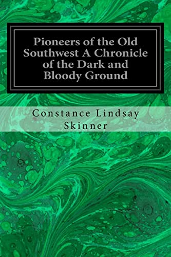 9781548198640: Pioneers of the Old Southwest A Chronicle of the Dark and Bloody Ground
