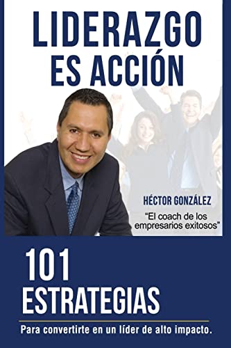 Stock image for Liderazgo es Accion: 101 Estrategias para convertirse en un lider de alto impacto (Spanish Edition) for sale by Zoom Books Company