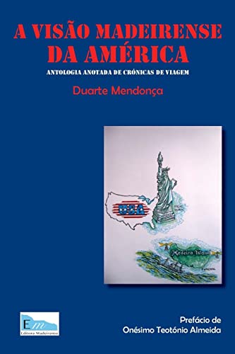 9781548214180: A visao madeirense da America: Antologia anotada de cronicas de viagem
