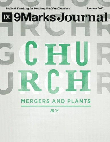 Stock image for Church Mergers and Plants | 9Marks Journal for sale by Wonder Book