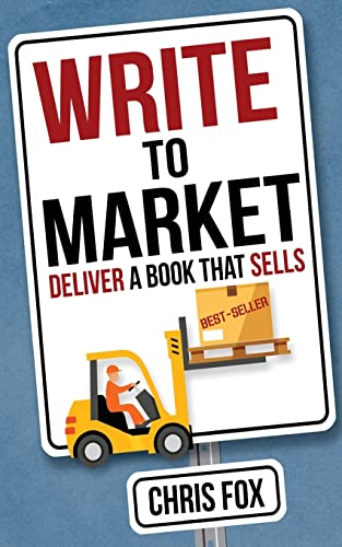 Stock image for Write to Market: Deliver a Book that Sells (Write Faster, Write Smarter) for sale by HPB Inc.