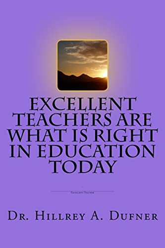 Stock image for Excellent Teachers Are What Is Right in Education Today for sale by THE SAINT BOOKSTORE