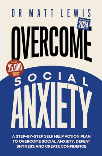 Stock image for Overcome Social Anxiety and Shyness: A Step-by-Step Self Help Action Plan to Overcome Social Anxiety, Defeat Shyness and Create Confidence for sale by HPB Inc.