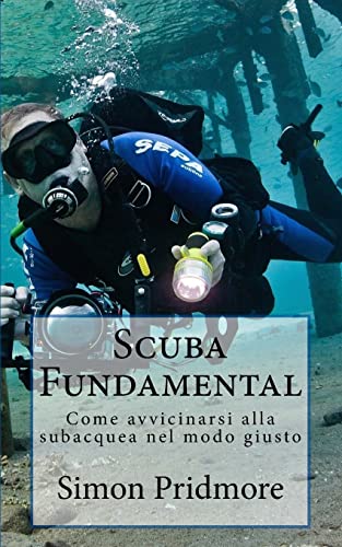 Beispielbild fr Scuba Fundamental Come avvicinarsi alla subacquea nel modo giusto zum Verkauf von PBShop.store US