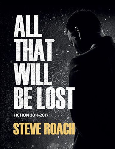 Stock image for All That Will Be Lost: Fiction 2011 - 2017 for sale by WorldofBooks