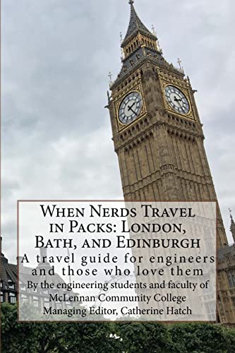 9781548272302: When Nerds Travel in Packs: London, Bath, and Edinburgh: A travel guide for engineers and those who love them