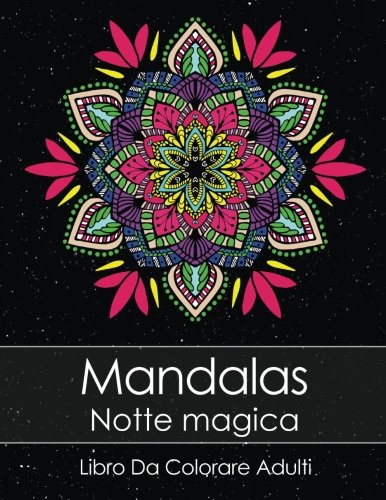 9781548281519: Libro Da Colorare Adulti: Mandalas Notte Magica + BONUS 60 Pagine Di Mandala Da Colorare Gratuite (PDF da stampare)