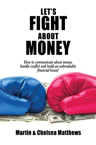 Beispielbild fr Let's Fight About Money: How to Communicate About Money, Handle Conflict and Build an Unbreakable Financial House! zum Verkauf von BooksRun